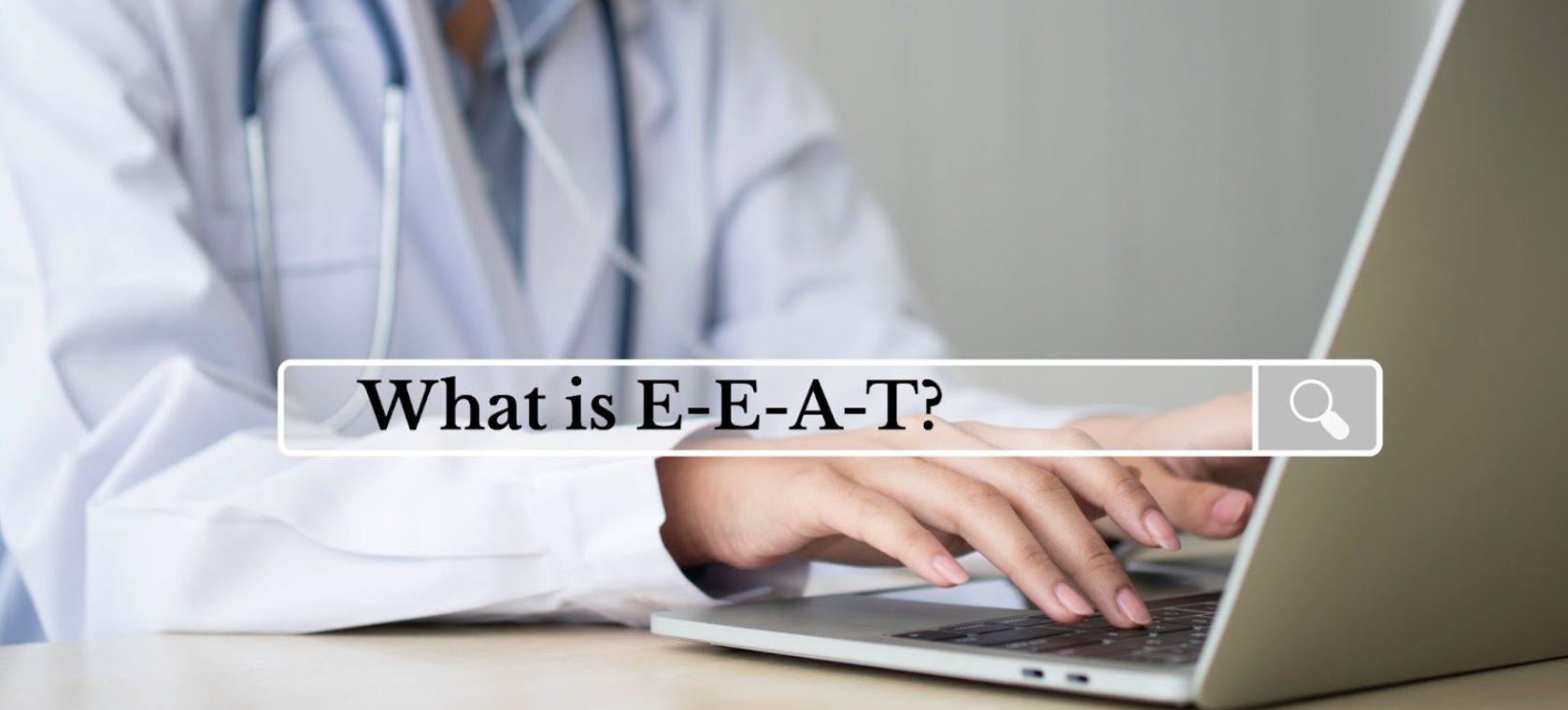 How Healthcare Marketing Needs to Use Google’s New E-E-A-T